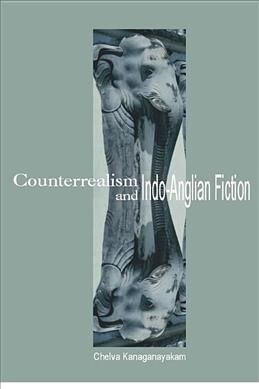Counterrealism and Indo-Anglian Fiction (Hardcover)
