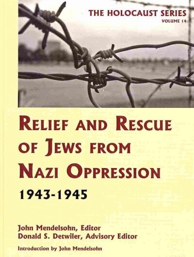 Relief and Rescue of Jews from Nazi Oppression 1943-1945 (Hardcover, Reprint)
