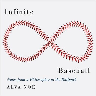 Infinite Baseball: Notes from a Philosopher at the Ballpark (Audio CD)