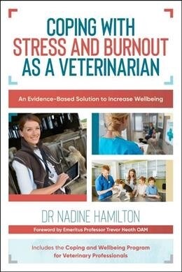 Coping with Stress and Burnout as a Veterinarian: An Evidence-Based Solution to Increase Wellbeing (Paperback)