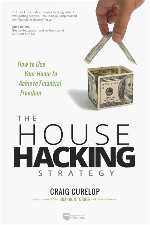 The House Hacking Strategy: How to Use Your Home to Achieve Financial Freedom (Paperback)