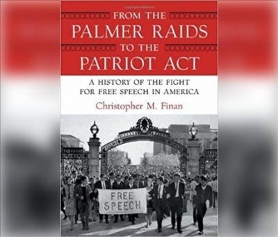 From the Palmer Raids to the Patriot ACT: A History of the Fight for Free Speech in America (Audio CD)