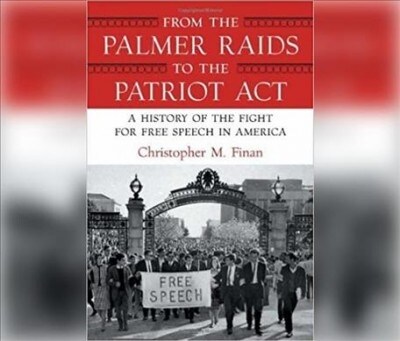 From the Palmer Raids to the Patriot ACT: A History of the Fight for Free Speech in America (MP3 CD)