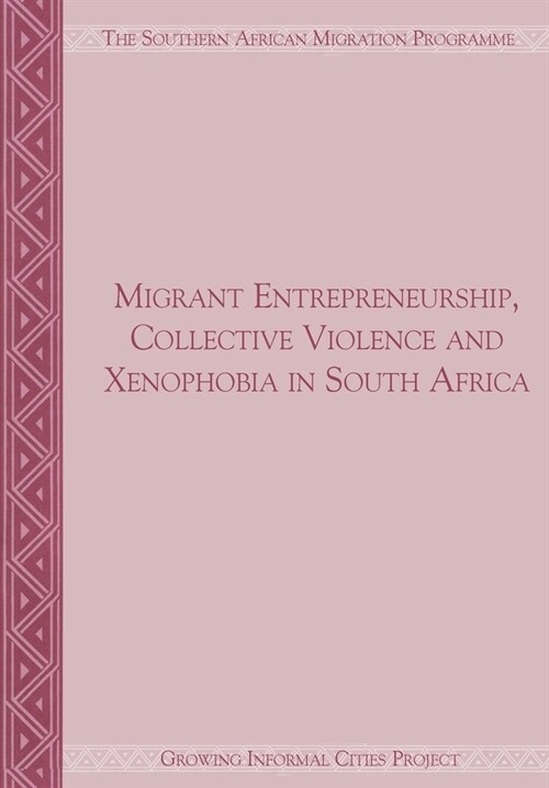 Migrant Entrepreneurship Collective Violence and Xenophobia in South Africa (Paperback)