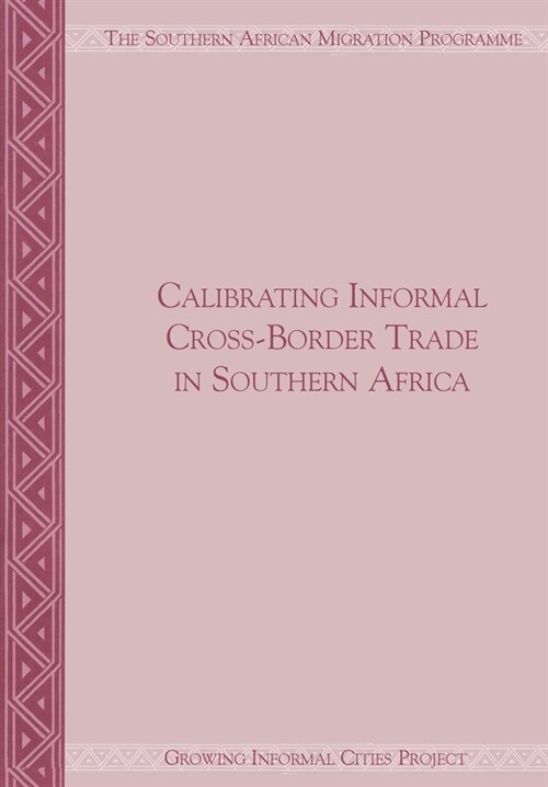 Calibrating Informal Cross-border Trade in Southern Africa (Paperback)