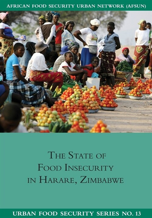 The State of Food Insecuritity in Harare, Zimbabwe (Paperback)