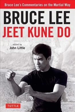 Bruce Lee Jeet Kune Do: A Comprehensive Guide to Bruce Lees Martial Way (Paperback)