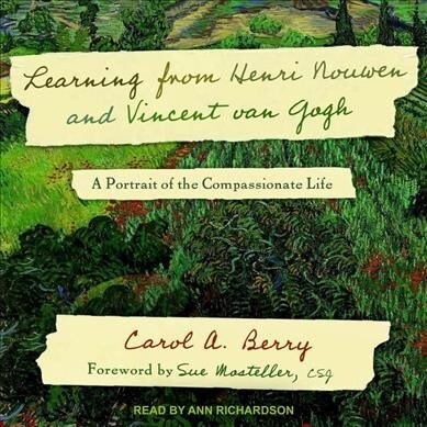 Learning from Henri Nouwen and Vincent Van Gogh: A Portrait of the Compassionate Life (MP3 CD)