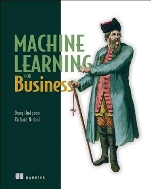 Machine Learning for Business: Using Amazon Sagemaker and Jupyter (Paperback)