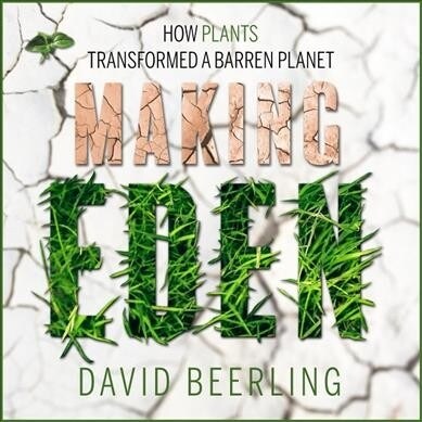 Making Eden: How Plants Transformed a Barren Planet (Audio CD)