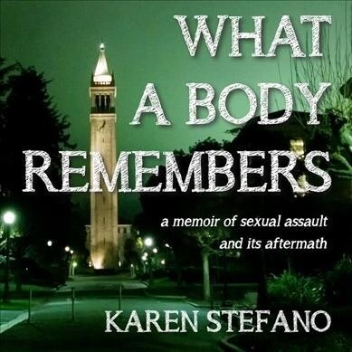 What a Body Remembers: A Memoir of Sexual Assault and Its Aftermath (Audio CD)