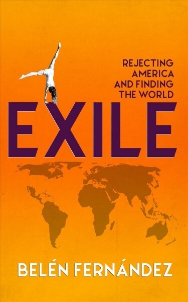 Exile: Rejecting America and Finding the World (Paperback)