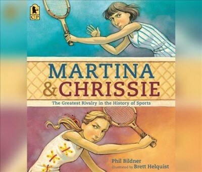 Martina and Chrissie: The Greatest Rivalry in the History of Sports (Audio CD)