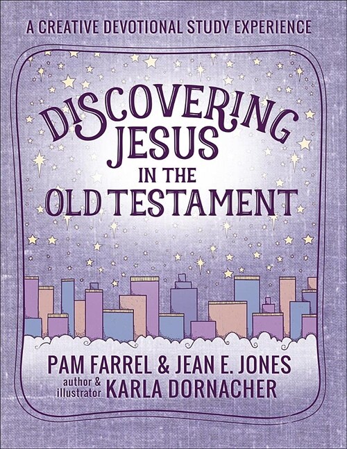 Discovering Jesus in the Old Testament: A Creative Devotional Study Experience (Paperback)