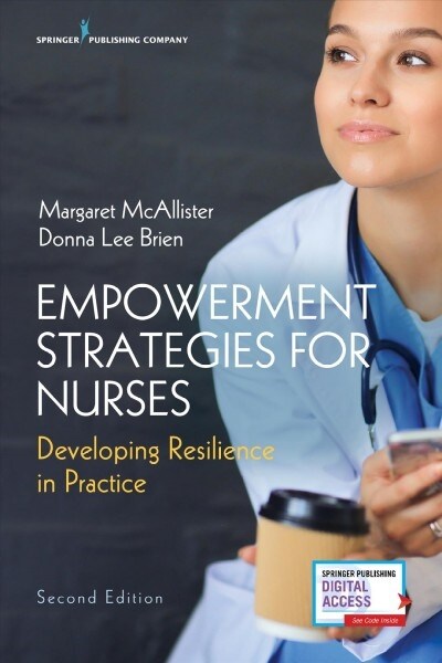 Empowerment Strategies for Nurses, Second Edition: Developing Resiliency in Practice (Paperback, 2)