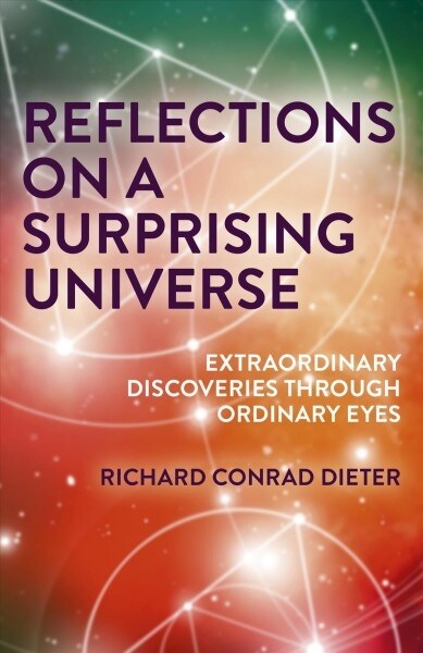 Reflections on a Surprising Universe : Extraordinary Discoveries Through Ordinary Eyes (Paperback)