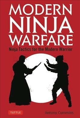 Modern Ninja Warfare: Ninja Tactics for the Modern Warrior (Paperback)