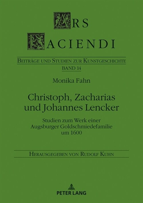 Christoph, Zacharias Und Johannes Lencker: Studien Zum Werk Einer Augsburger Goldschmiedefamilie Um 1600 (Paperback)