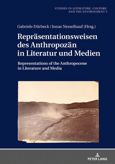 Repraesentationsweisen Des Anthropozaen in Literatur Und Medien: Representations of the Anthropocene in Literature and Media (Hardcover)