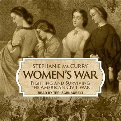 Womens War: Fighting and Surviving the American Civil War (Audio CD)