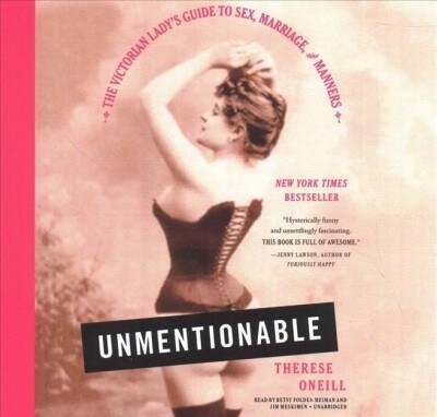 Unmentionable: The Victorian Ladys Guide to Sex, Marriage, and Manners (Audio CD)