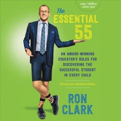 The Essential 55 Lib/E: An Award-Winning Educators Rules for Discovering the Successful Student in Every Child, Revised and Updated (Audio CD)