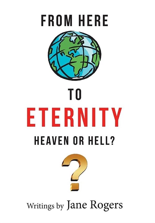 From Here to Eternity: Heaven or Hell? (Hardcover)