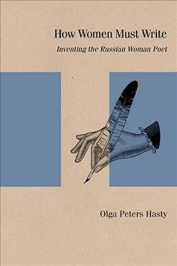 How Women Must Write: Inventing the Russian Woman Poet (Paperback)