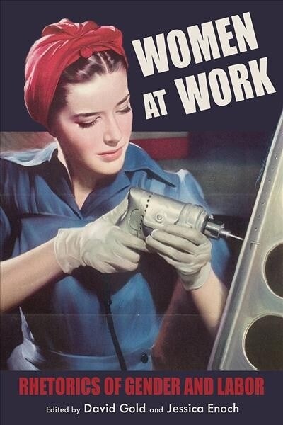 Women at Work: Rhetorics of Gender and Labor (Hardcover)