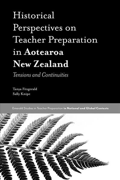 Historical Perspectives on Teacher Preparation in Aotearoa New Zealand : Tensions and Continuities (Hardcover)