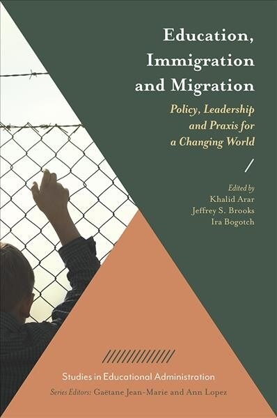 Education, Immigration and Migration : Policy, Leadership and Praxis for a Changing World (Hardcover)