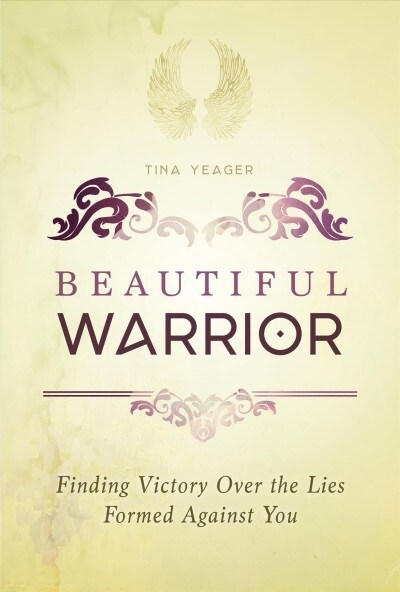 Beautiful Warrior: Finding Victory Over the Lies Formed Against You (Paperback)