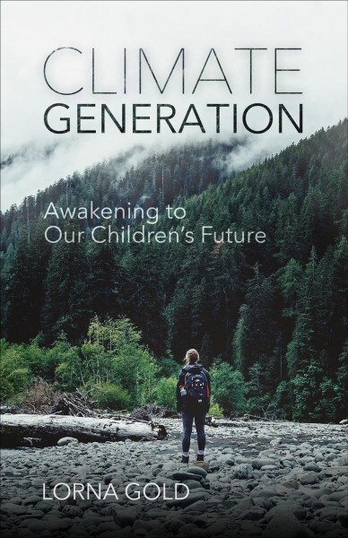 Climate Generation: Awakening to Our Childrens Future (Paperback)