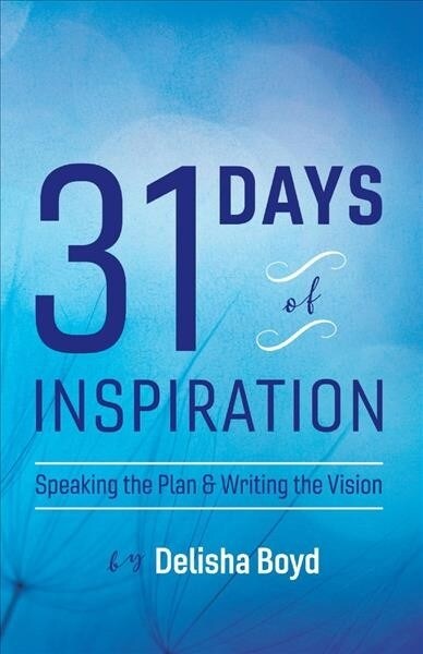 31 Days of Inspiration: Speaking the Plan & Writing the Vision Volume 1 (Paperback)