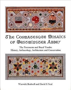 The Cosmatesque Mosaics of Westminster Abbey : The Pavements and Royal Tombs: History, Archaeology, Architecture and Conservation (Hardcover)
