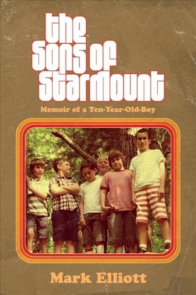 The Sons of Starmount: Memoir of a Ten-Year-Old-Boy Volume 1 (Paperback)