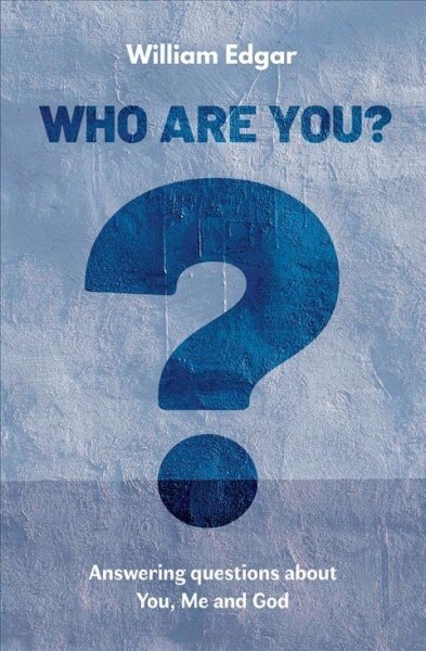 Who are You? : Answering Questions about You, Me and God (Paperback, Revised ed.)