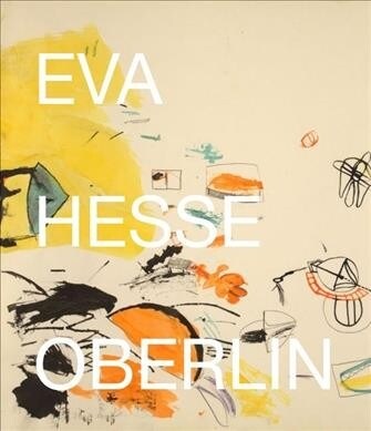 Eva Hesse: Oberlin Drawings: Drawings in the Collection of the Allen Memorial Art Museum, Oberlin College (Hardcover)