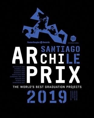 Archiprix International 2019 Santiago, Chile: The Worlds Best Graduation Projects: Architecture, Urban Design, Landscape (Paperback)
