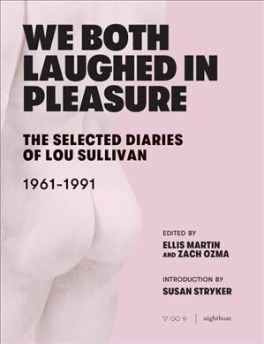 We Both Laughed in Pleasure: The Selected Diaries of Lou Sullivan (Paperback)