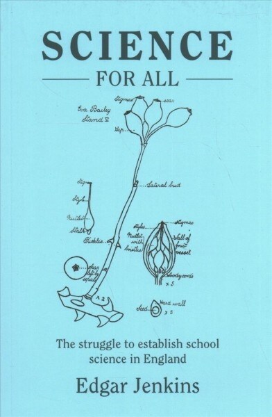 Science for All: The Struggle to Establish School Science in England (Paperback)