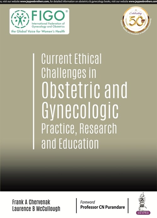 Current Ethical Challenges in Obstetric and Gynecologic Practice, Research and Education (Paperback)