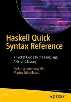 Haskell Quick Syntax Reference: A Pocket Guide to the Language, Apis, and Library (Paperback)