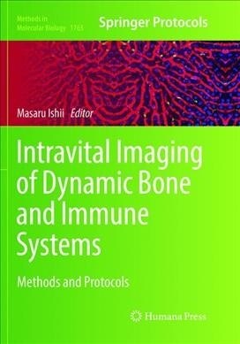 Intravital Imaging of Dynamic Bone and Immune Systems: Methods and Protocols (Paperback, Softcover Repri)