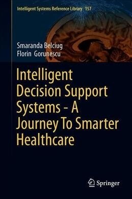 Intelligent Decision Support Systems--A Journey to Smarter Healthcare (Hardcover, 2020)