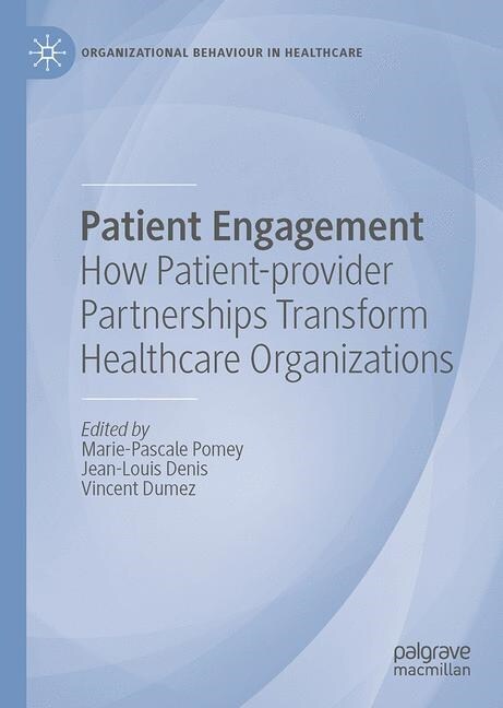 Patient Engagement: How Patient-Provider Partnerships Transform Healthcare Organizations (Hardcover, 2019)