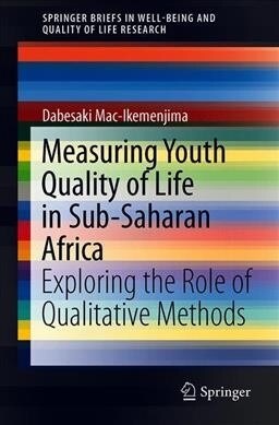 Measuring Youth Quality of Life in Sub-Saharan Africa: Exploring the Role of Qualitative Methods (Paperback, 2019)