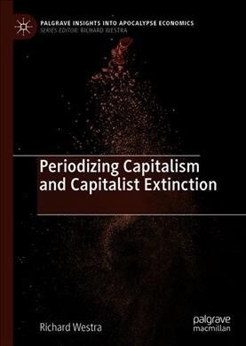 Periodizing Capitalism and Capitalist Extinction (Hardcover)