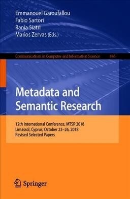 Metadata and Semantic Research: 12th International Conference, Mtsr 2018, Limassol, Cyprus, October 23-26, 2018, Revised Selected Papers (Paperback, 2019)