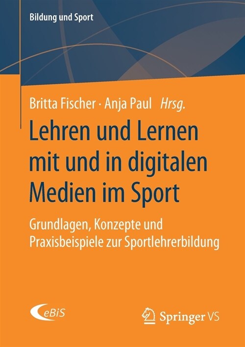 Lehren Und Lernen Mit Und in Digitalen Medien Im Sport: Grundlagen, Konzepte Und Praxisbeispiele Zur Sportlehrerbildung (Paperback, 1. Aufl. 2020)